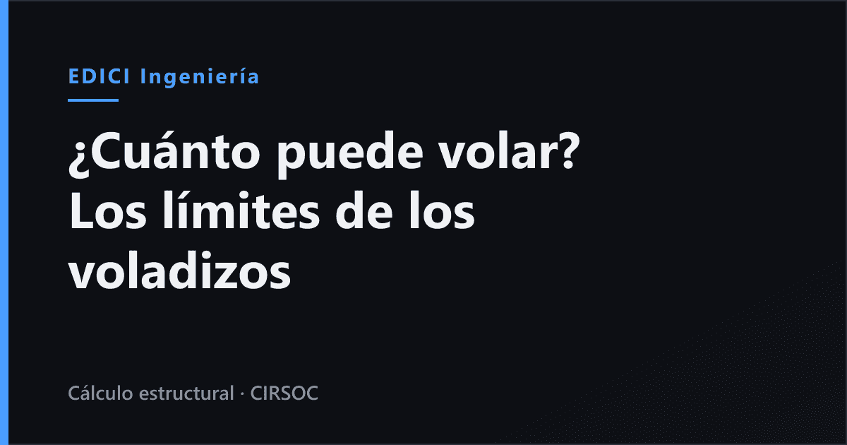 ¿Cuánto puede volar? Voladizos de hormigón, acero y steel frame: los límites reales (Argentina 2026)