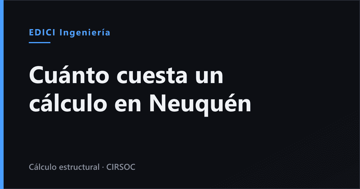 ¿Cuánto cuesta un cálculo estructural en Neuquén? El honorario mínimo, con números (2026)