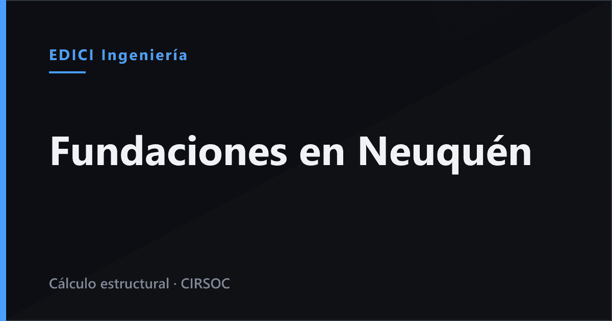 Fundaciones en Neuquén: valle, barda y Añelo, y qué tiene que traer el estudio de suelos