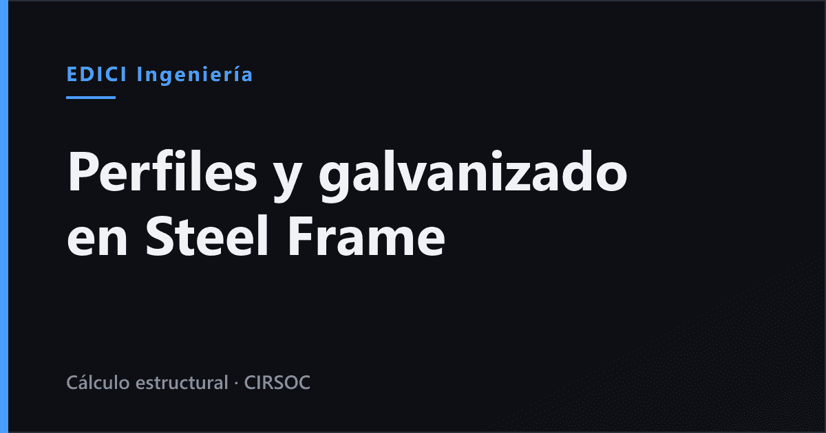Perfiles de Steel Frame: PGC, PGU y por qué el galvanizado no se oxida