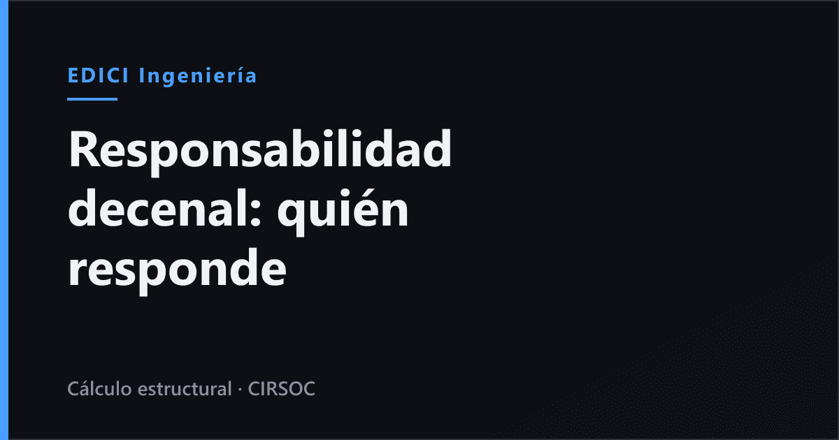 Si la estructura falla a los 8 años, ¿quién responde? Responsabilidad decenal en Argentina (arts. 1273-1275 CCyC)